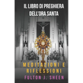 Il Libro Di Preghiere Dell'ora Santa: Non potresti vegliare un'ora con me?