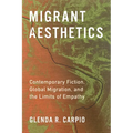 Migrant Aesthetics: Contemporary Fiction, Global Migration, and the Limits of Empathy