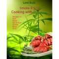 Love Buds Smoke & Grill: Outdoor Cooking with Marijuana, Weed, Pot and Cannabis