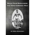 Build Your Shoulders The Vince Gironda Way