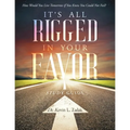 Study Guide: It's All Rigged in Your Favor: How Would You Live Tomorrow If You Knew You Could Not Fail?