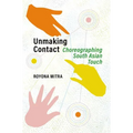 Unmaking Contact: Choreographing South Asian Touch
