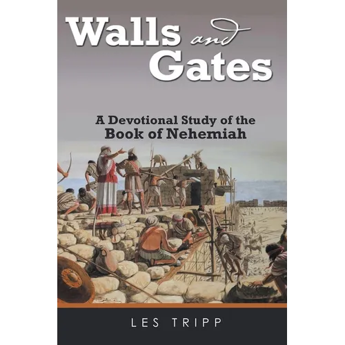 Walls and Gates: A Devotional Study of the Book of Nehemiah