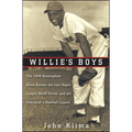 Willie's Boys: The 1948 Birmingham Black Barons, the Last Negro League World Series, and the Making of a Baseball Legend