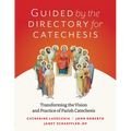 Guided by the Directory for Catechesis: Transforming the Vision and Practice of Parish Catechesis