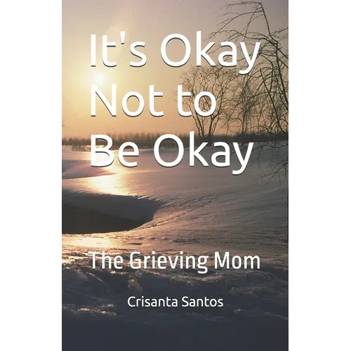 It's Okay Not to Be Okay: The Grieving Mom