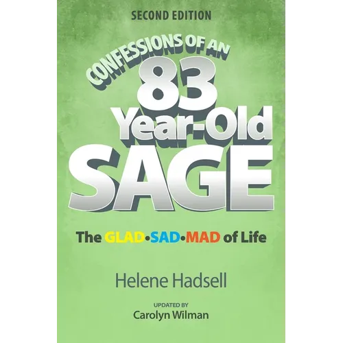 Confessions of an 83-Year-Old Sage: The GLAD-SAD-MAD of Life