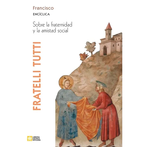 Fratelli tutti. Carta encíclica sobre la fraternidad y la amistad social