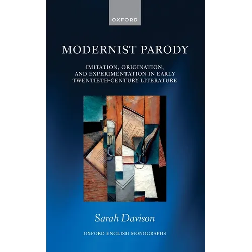 Modernist Parody: Imitation, Origination, and Experimentation in Early Twentieth-Century Literature