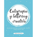 Caligrafía y lettering creativa: Una guía para principiantes con instrucciones, ejercicios, páginas de práctica y más!