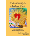 Metamorphosis of an Awakened Heart: With Teachings From Mother Ayahuasca