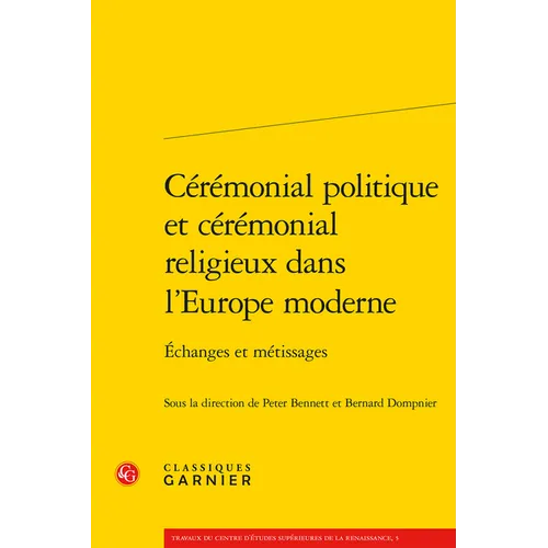 Ceremonial Politique Et Ceremonial Religieux Dans l'Europe Moderne: Echanges Et Metissages
