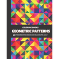 Coloring Books Geometric Patterns: 50 Stress Relieving Designs and Relaxing for Adult
