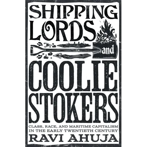 Shipping Lords and Coolie Stokers: Class, Race, and Maritime Capitalism in the Early Twentieth Century