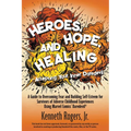 Heroes, Hope, and Healing-Accepting Your Inner Daredevil: A Guide to Overcoming Fear and Building Self-Esteem for Survivors of Adverse Childhood Exper