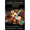 Dark Rum Revenge: a Danger Cove Cocktail Mystery