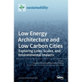 Low Energy Architecture and Low Carbon Cities: Exploring Links, Scales, and Environmental Impacts