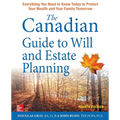 The Canadian Guide to Will and Estate Planning: Everything You Need to Know Today to Protect Your Wealth and Your Family Tomorrow, Fourth Edition
