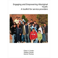 Engaging and Empowering Aboriginal Youth: A Toolkit for Service Providers
