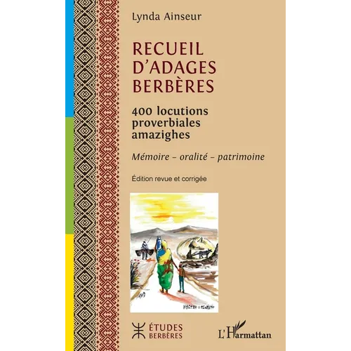 Recueil d'adages berbères: 400 locutions proverbiales amazighes Mémoire - oralité - patrimoine
