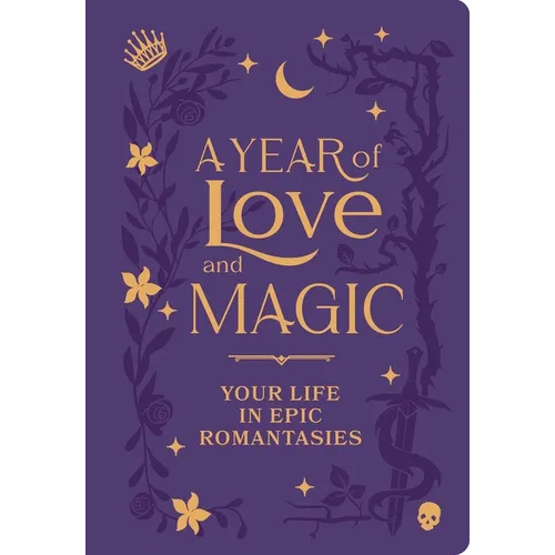 A Year of Love and Magic [Guided Journal]: Your Life in Epic Romantasies