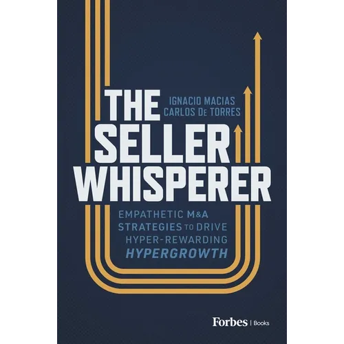 The Seller Whisperer: Empathetic M&A Strategies to Drive Hyper-Rewarding Hypergrowth