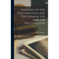 Fantasia of the Unconscious, and Psychoanalysis and the Unconscious