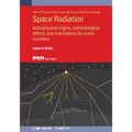 Space Radiation: Astrophysical origins, radiobiological effects and implications for space travellers