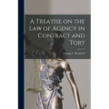 A Treatise on the Law of Agency in Contract and Tort