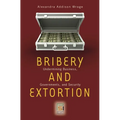 Bribery and Extortion: Undermining Business, Governments, and Security