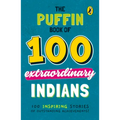 The Puffin Book of 100 Extraordinary Indians