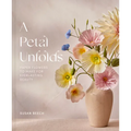 A Petal Unfolds: How to Make Paper Flowers