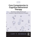 Core Competencies in Cognitive-Behavioral Therapy: Becoming a Highly Effective and Competent Cognitive-Behavioral Therapist