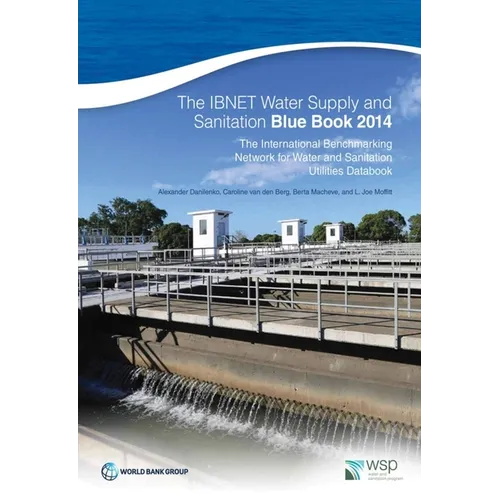 The Ibnet Water Supply and Sanitation Blue Book 2014: The International Benchmarking Network for Water and Sanitation Utilities Databook