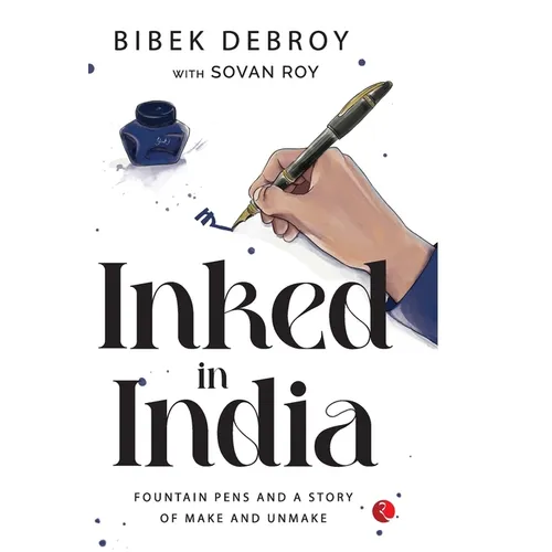 Inked in India: Fountain Pens and a Story of Make and Unmake