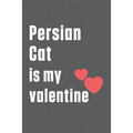 Persian Cat is my valentine: For Persian Cat Fans