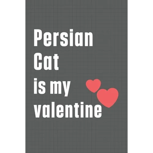 Persian Cat is my valentine: For Persian Cat Fans