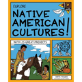 Explore Native American Cultures!: With 25 Great Projects