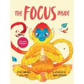 The Focus Inside: Engaging Stories & Activities for Kids to Improve Focus, Clear the Mind, and Stay Concentrated