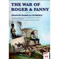 The war of Roger & Fanny: From the departure of the army from England in april 1854, to the fall of Sebastopol
