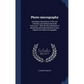 Photo-micrography: Including a Description of the wet Collodion and Gelatino-bromide Processes: With the Best Methods of Mounting and Pre