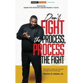 Don't Fight the Process, Process the Fight