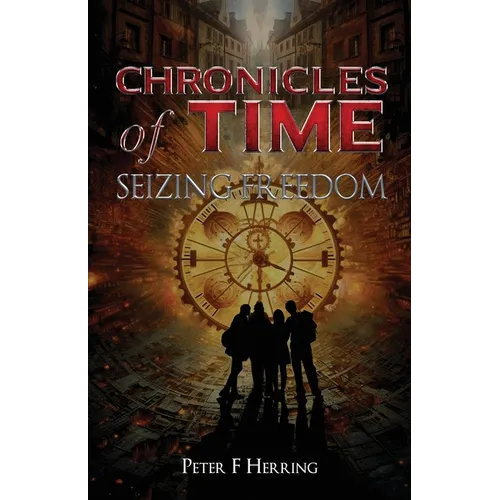 Chronicles of Time: Seizing Freedom