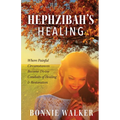 Hephzibah's Healing: Where Painful Circumstances Become Divine Conduits of Healing & Restoration