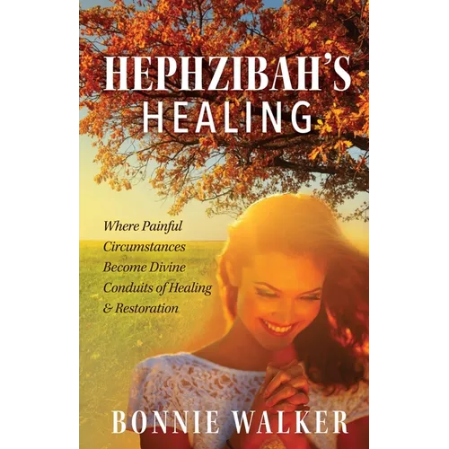 Hephzibah's Healing: Where Painful Circumstances Become Divine Conduits of Healing & Restoration