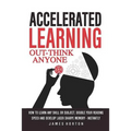 Accelerated Learning: How to Learn Any Skill or Subject, Double Your Reading Spe