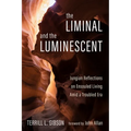 The Liminal and the Luminescent: Jungian Reflections on Ensouled Living Amid a Troubled Era