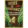 Seeds of Resistance: The Fight for Food Diversity on Our Climate-Ravaged Planet