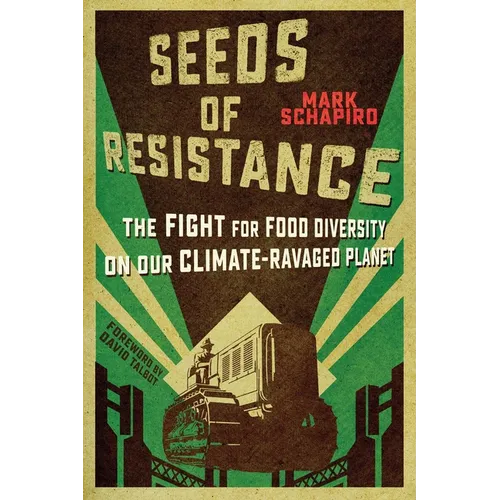 Seeds of Resistance: The Fight for Food Diversity on Our Climate-Ravaged Planet