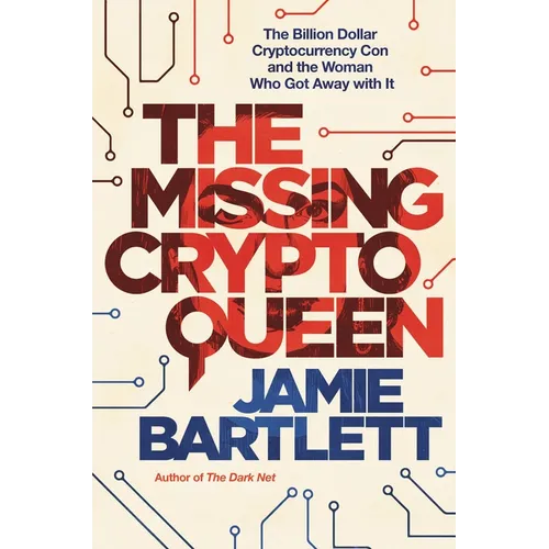 The Missing Cryptoqueen: The Billion Dollar Cryptocurrency Con and the Woman Who Got Away with It